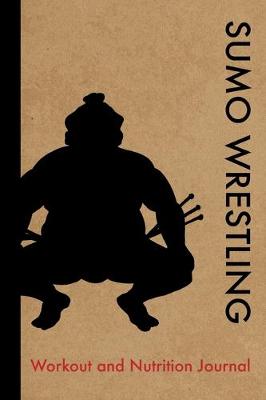 Book cover for Sumo Wrestling Workout and Nutrition Journal