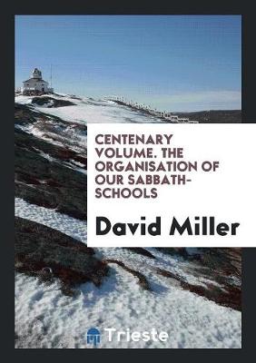 Book cover for Centenary Volume. the Organisation of Our Sabbath-Schools