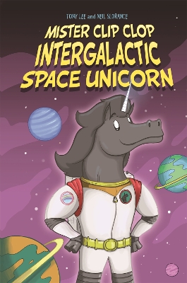 Book cover for Mister Clip-Clop: Intergalactic Space Unicorn