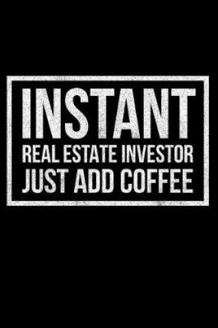 Cover of Instant Real Estate Investor Just Add Coffee