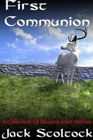 Cover of First Communion - A Collection of Modern Irish Stories