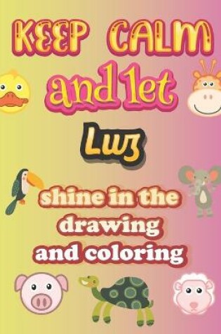 Cover of keep calm and let Luz shine in the drawing and coloring