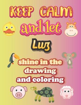 Book cover for keep calm and let Luz shine in the drawing and coloring