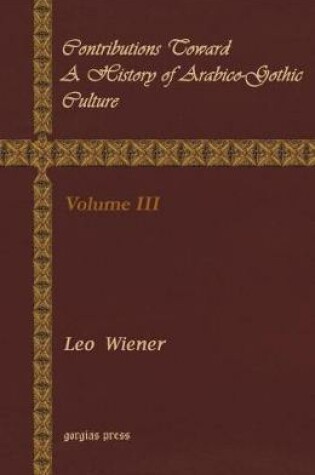 Cover of Contributions Toward a History of Arabico-Gothic Culture (Vol 3)