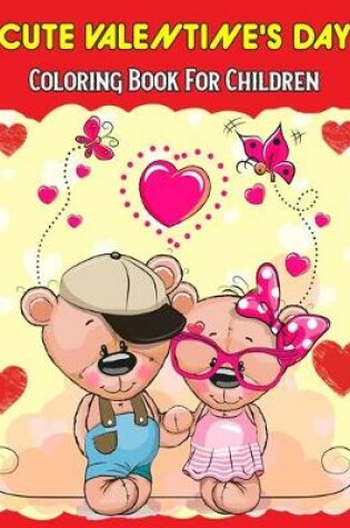 Cover of Cute Valentine's Day Coloring Book For Children