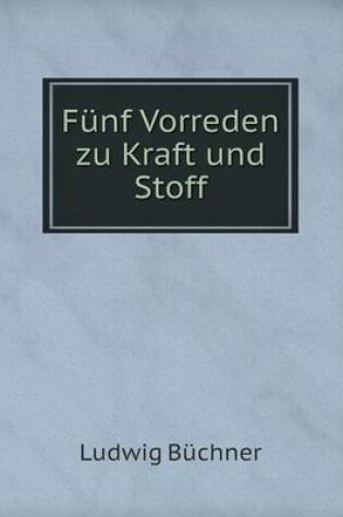 Cover of Funf Vorreden zu Kraft und Stoff