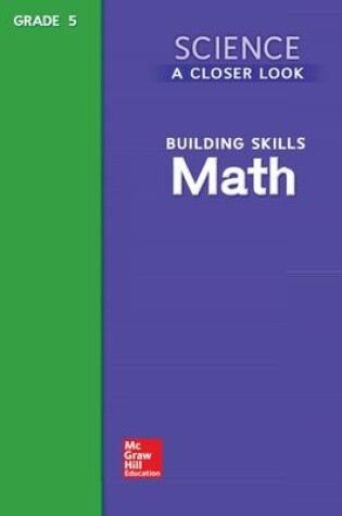 Cover of Science, A Closer Look, Grade 5, Building Skills: Math