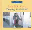 Book cover for Let's Talk about Staying in a Shelter