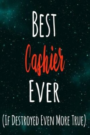 Cover of Best Cashier Ever (If Destroyed Even More True)