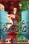 Book cover for Give Him the Ooh-la-la