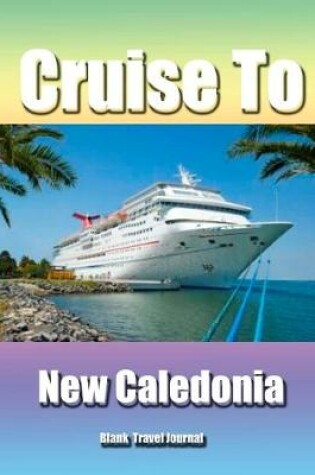 Cover of Cruise to New Caledonia/Blank Page Personalized Journal/Diary/Notebook/ Glossy