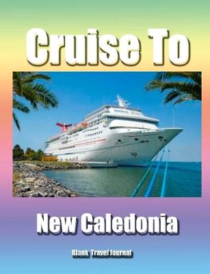 Book cover for Cruise to New Caledonia/Blank Page Personalized Journal/Diary/Notebook/ Glossy