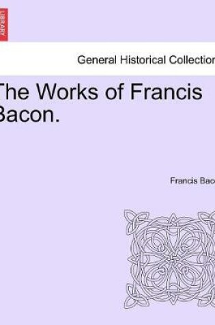 Cover of The Works of Francis Bacon. Vol. IX