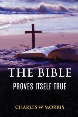 Cover of The Bible Proves Itself True