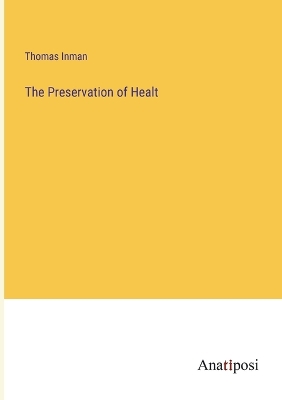 Book cover for The Preservation of Healt