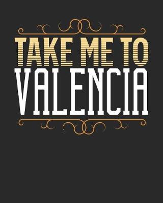 Book cover for Take Me To Valencia