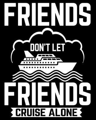 Cover of Friends Don't Let Friends Cruise Alone