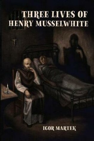 Cover of Three Lives of Henry Musselwhite