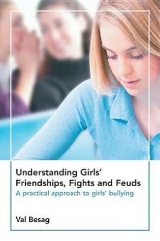 Cover of Understanding Girls' Friendships, Fights and Feuds: A Practical Approach to Girls' Bullying