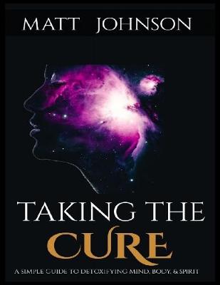 Book cover for Taking the Cure a Simple Guide to Detoxifying Your Mind Body and Spirit