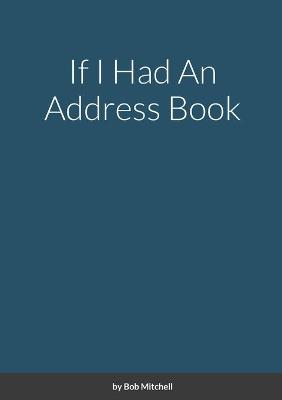 Book cover for If I Had An Address Book