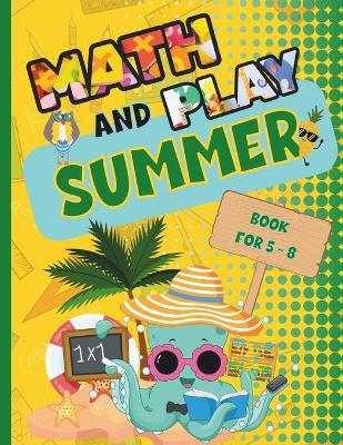 Book cover for Math and Play Summer Book for 5 - 8