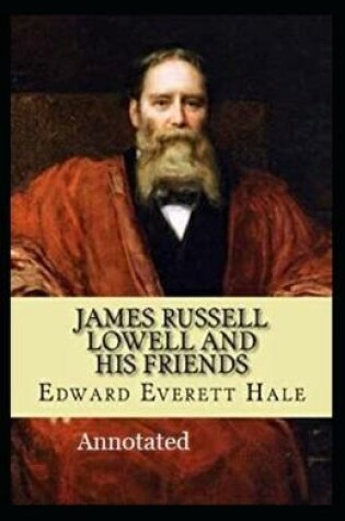 Cover of James Russell Lowell and His Friends Annotated