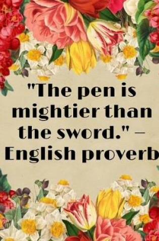 Cover of "The pen is mightier than the sword." ?English proverb