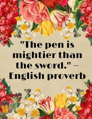 Book cover for "The pen is mightier than the sword." ?English proverb