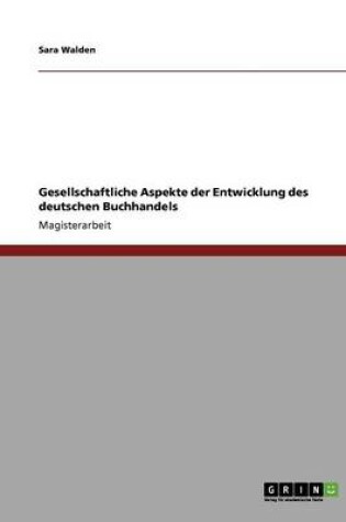 Cover of Gesellschaftliche Aspekte der Entwicklung des deutschen Buchhandels