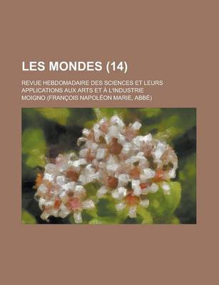 Book cover for Les Mondes; Revue Hebdomadaire Des Sciences Et Leurs Applications Aux Arts Et A L'Industrie (14)