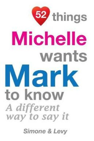 Cover of 52 Things Michelle Wants Mark To Know