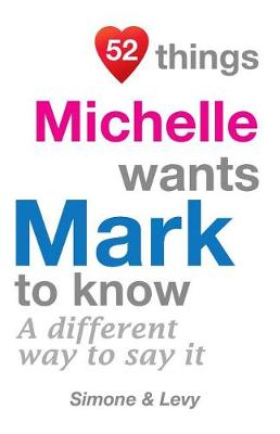Cover of 52 Things Michelle Wants Mark To Know