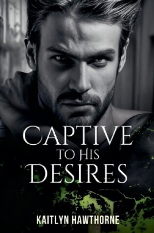 Cover of Captive to His Desires