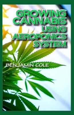 Book cover for Growing Cannabis Using Aeroponics System