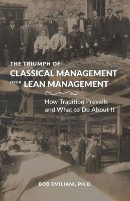 Book cover for The Triumph of Classical Management Over Lean Management