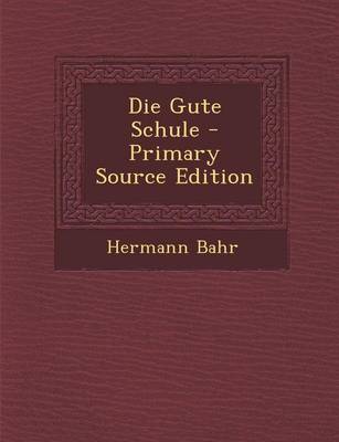 Book cover for Die Gute Schule - Primary Source Edition