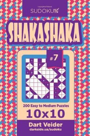 Cover of Sudoku Shakashaka - 200 Easy to Medium Puzzles 10x10 (Volume 7)