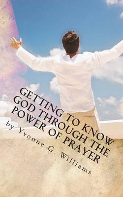 Book cover for Getting to Know God Through the Power of Prayer