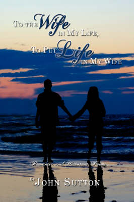 Book cover for To the Wife in My Life, To Put Life in My Wife