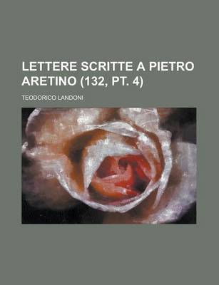Book cover for Lettere Scritte a Pietro Aretino (132, PT. 4)