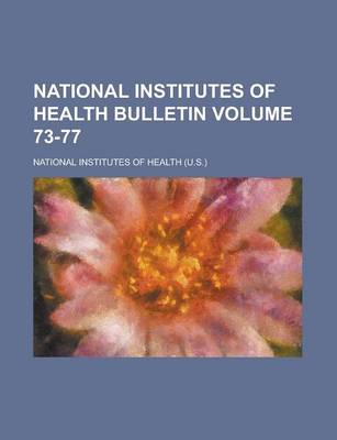 Book cover for National Institutes of Health Bulletin Volume 73-77