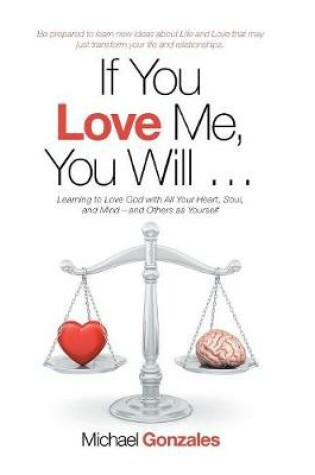 Cover of If You Love Me, You Will ...