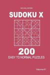 Book cover for Sudoku X - 200 Easy to Normal Puzzles 9x9 (Volume 1)