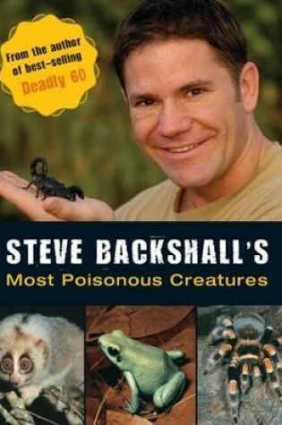 Cover of Steve Backshall's Most Poisonous Creatures