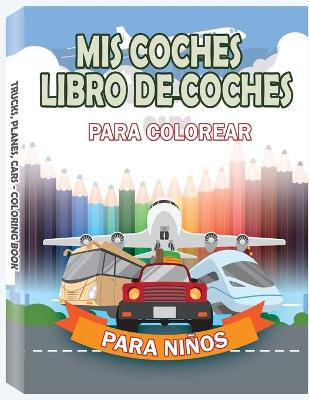 Book cover for MIS COCHES - Libro de coches para colorear para niños