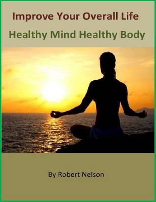 Book cover for Improve Your Overall Life: Healthy Mind Healthy Body