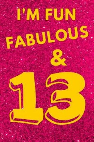 Cover of I'm Fun Fabulous & 13