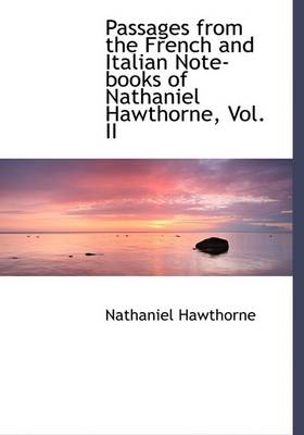 Cover of Passages from the French and Italian Note-Books of Nathaniel Hawthorne, Vol. II