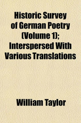 Cover of Historic Survey of German Poetry Volume 1; Interspersed with Various Translations